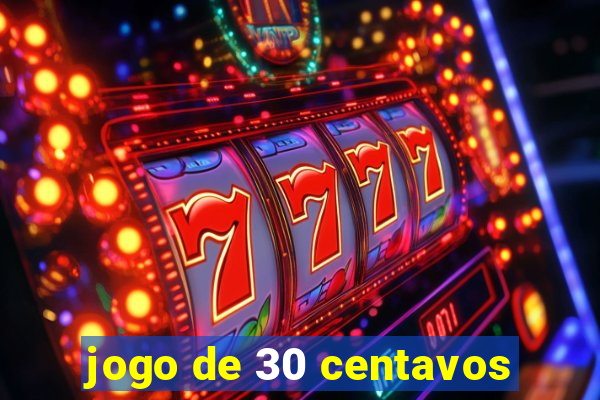 jogo de 30 centavos